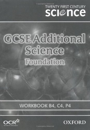 Stock image for Twenty First Century Science: Foundation Level Workbook B4, C4, P4: GCSE Additional Science for sale by Ergodebooks