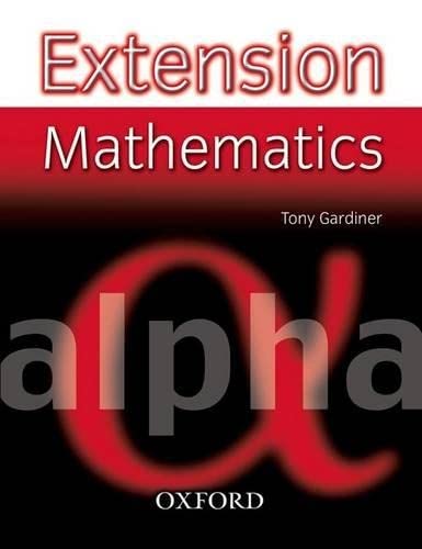 Extension Mathematics: Year 7: Alpha (9780199151509) by Tony Gardiner