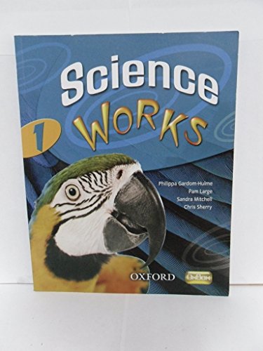 Science Works: 1: Student Book (9780199152452) by Gardom-Hulme, Philippa; Large, Pam; Mitchell, Sandra