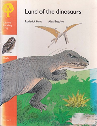 Oxford Reading Tree: Stage 6: Owls Storybooks: Land of the Dinosaurs (Oxford Reading Tree) (9780199161058) by Roderick Hunt