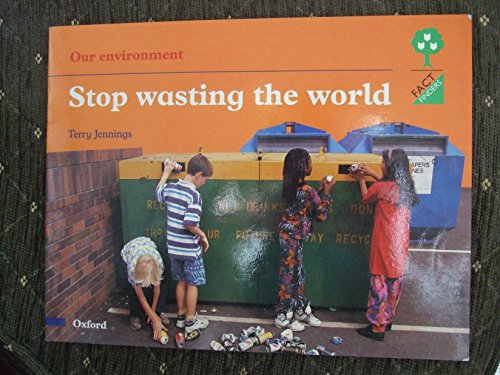 Stock image for Oxford Reading Tree: Stages 1-11: Fact Finders: Unit F: Our Environment: Stop Wasting the World for sale by Reuseabook