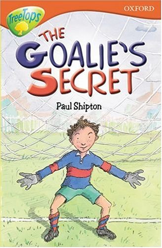 Stock image for Oxford Reading Tree: Stage 13: TreeTops: The Goalie's Secret: Goalie's Secret for sale by AwesomeBooks