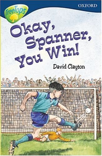 Stock image for Okay, Spanner, You Win! (Oxford Reading Tree: Stage 14: TreeTops: Okay, Spanner, You Win!) for sale by WorldofBooks