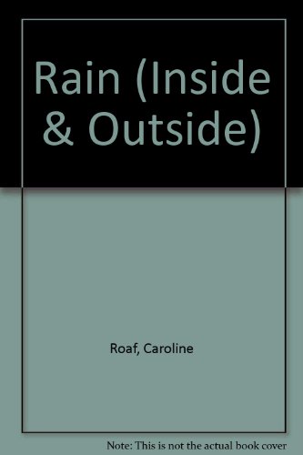 Rain (Inside & Outside) (9780199170067) by Caroline Roaf