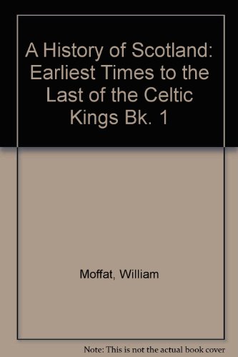 Stock image for Earliest Times to the Last of the Celtic Kings (Bk. 1) (A History of Scotland) for sale by WeBuyBooks