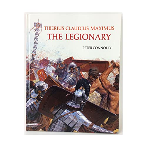 Imagen de archivo de Tiberius Claudius Maximus: The Legionary (Rebuilding the Past) a la venta por Read&Dream