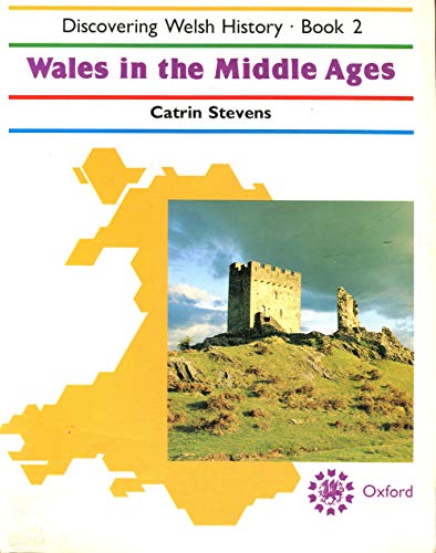 Stock image for Wales in the Middle Ages (Bk. 2) (Discovering Welsh History S.) for sale by Jt,s junk box