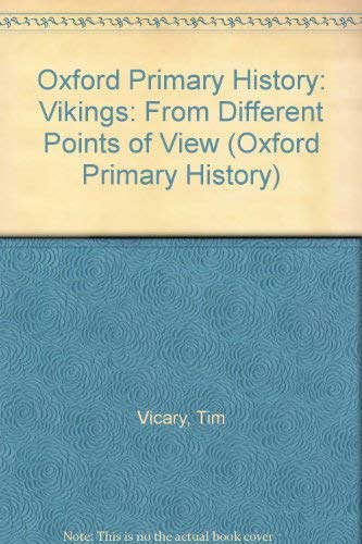 Oxford Primary History: Vikings: From Different Points of View (Oxford Primary History) (9780199172290) by Tim Vicary