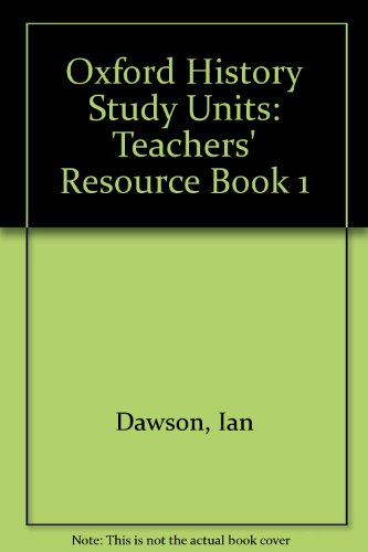 Oxford History Study Units: Teacher's Resource Book 1 (Oxford History Study Units) (9780199172351) by Unknown Author