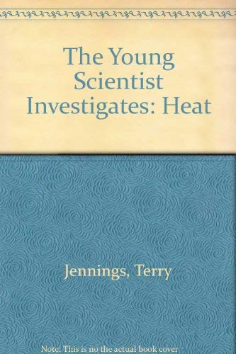 9780199180424: The Young Scientist Investigates: Heat: The Young Scientist Investigates