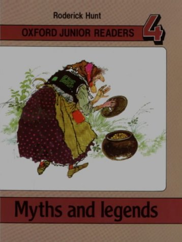 Oxford Junior Readers: Myths and Legends: Book 4 (Oxford Junior Readers) (9780199181315) by Hunt, Roderick