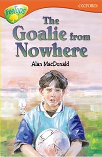 Stock image for Oxford Reading Tree: Level 13: TreeTops More Stories A: The Goalie From Nowhere for sale by WorldofBooks