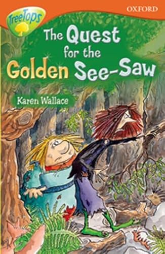 Oxford Reading Tree: Stage 13: TreeTops: More Stories B: the Quest for the Golden See-saw (9780199184002) by Shipton, Paul; Morgan, Michaela; White, Debbie; Wallace, Karen; Yates, Irene