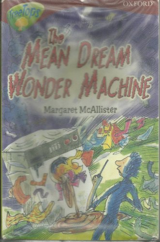 Imagen de archivo de Oxford Reading Tree: Level 15: TreeTops More Stories A: The Mean Dream Wonder Machine (Treetops Fiction) a la venta por AwesomeBooks