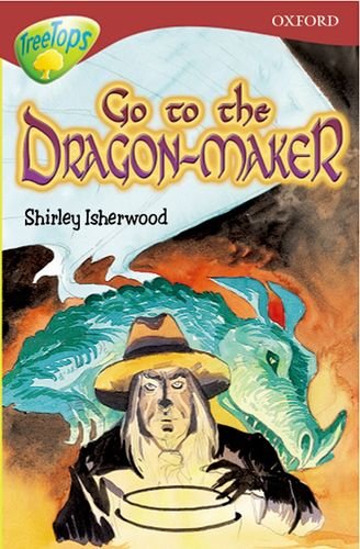Beispielbild fr Oxford Reading Tree: Level 15: TreeTops More Stories A: Go To the Dragon-Maker (Oxford Reading Tree Treetops Fiction) zum Verkauf von WorldofBooks
