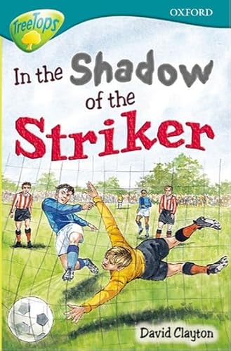 Imagen de archivo de Oxford Reading Tree: Level 16: TreeTops Stories: In the Shadow of the Striker a la venta por WorldofBooks