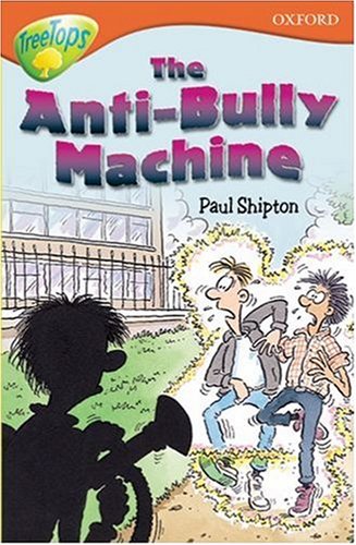 Stock image for Oxford Reading Tree: Stage 13+: TreeTops: The Anti-Bully Machine for sale by MusicMagpie