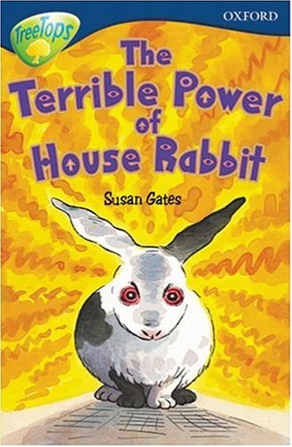 Oxford Reading Tree: Stage 14: TreeTops: The Terrible Power of House Rabbit (9780199187140) by Gates, Susan P.