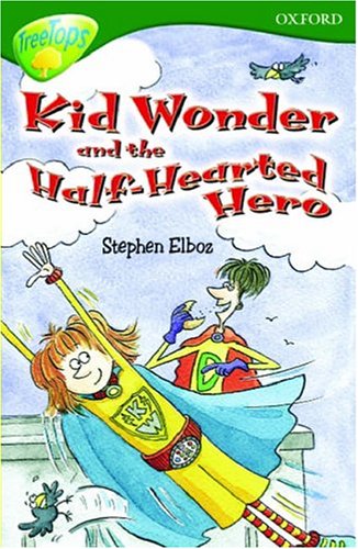 Oxford Reading Tree: Stage 12: TreeTops: Kid Wonder and the Half-Hearted Hero (9780199193189) by Elboz, Stephen