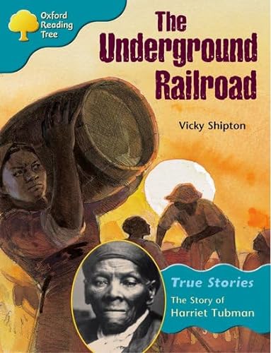Stock image for Oxford Reading Tree: Level 9: True Stories: The Underground Railroad: The Story of Harriet Tubman for sale by WorldofBooks