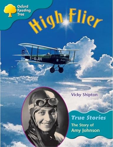 Stock image for Oxford Reading Tree: Level 9: True Stories: High Flier: The Story of Amy Johnson for sale by WorldofBooks