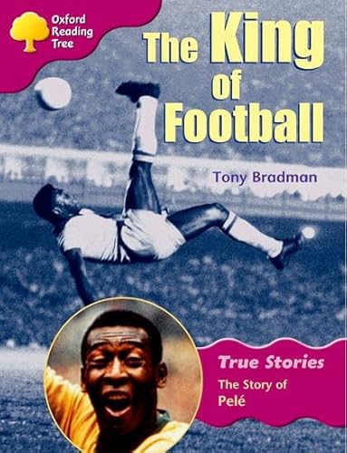 Beispielbild fr Oxford Reading Tree: Level 10: True Stories: The King of Football: The Story of Pele zum Verkauf von WorldofBooks