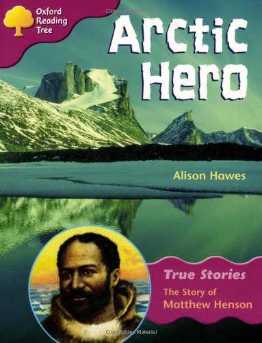 Imagen de archivo de Oxford Reading Tree: Level 10: True Stories: Arctic Hero: The Story of Matthew Henson a la venta por WorldofBooks