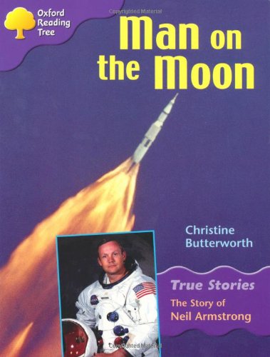 9780199195411: Oxford Reading Tree: Level 11: True Stories: Man on the Moon: The Story of Neil Armstrong