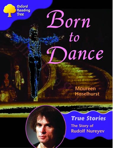 Beispielbild fr Oxford Reading Tree: Level 11: True Stories: Born to Dance: The Story of Rudolf Nureyev zum Verkauf von WorldofBooks