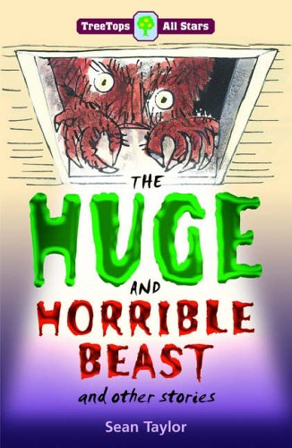 Oxford Reading Tree: TreeTops More All Stars: The Huge and Horrible Beast (9780199196142) by Taylor, Sean