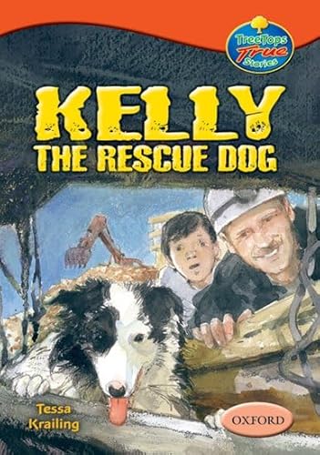 Stock image for Oxford Reading Tree: Levels 13-14: TreeTops True Stories: Kelly the Rescue Dog for sale by WorldofBooks