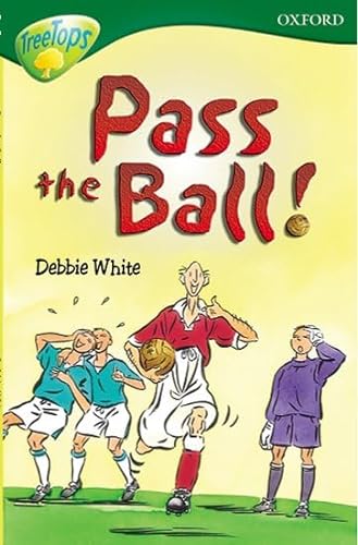 Oxford Reading Tree: Level 12:TreeTops More Stories A: Pass the Ball! (Treetops Fiction) - White, Debbie