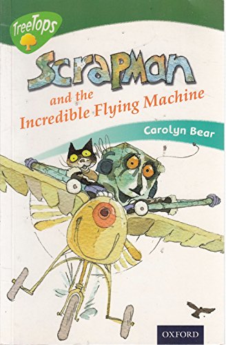 Oxford Reading Tree: Level 12: TreeTops More Stories C: Scrapman and the Incredible Flying Machine - Carolyn Bear, John Prater