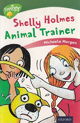 Beispielbild fr Oxford Reading Tree: Stage 12: TreeTops: More Stories C: Shelly Holmes Animal Trainer zum Verkauf von MusicMagpie