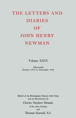The Letters and Diaries of John Henry Newman: Vol. XXVI: Aftermaths, January 1872 to December 1983 (9780199200566) by Newman, John Henry Cardinal