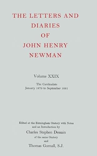 Beispielbild fr The Letters and Diaries of John Henry Newman: Volume XXIX [29]: The Cardinalate: January 1879 to September 1881. Ed. C.S. Dessain & T. Gornall zum Verkauf von St Philip's Books, P.B.F.A., B.A.