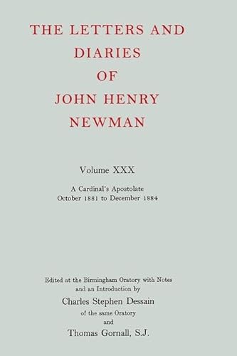 Stock image for The Letters and Diaries of John Henry Newman Vol. XXX : A Cardinal's Apostolate October 1881 to December 1884 for sale by Salsus Books (P.B.F.A.)