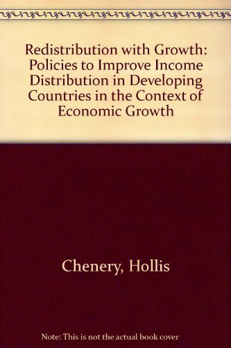 Beispielbild fr Redistribution with Growth : Policies to Improve Income Distribution in Developing Countries in the Context of Economic Growth zum Verkauf von Better World Books