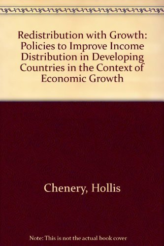 Imagen de archivo de Redistribution with Growth: Policies to Improve Income Distribution in Developing Countries in the Context of Economic Growth a la venta por ThriftBooks-Atlanta