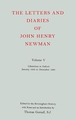 The Letters and Diaries of John Henry Newman: Volume V (5): Liberalism in Oxford: January 1835 to...