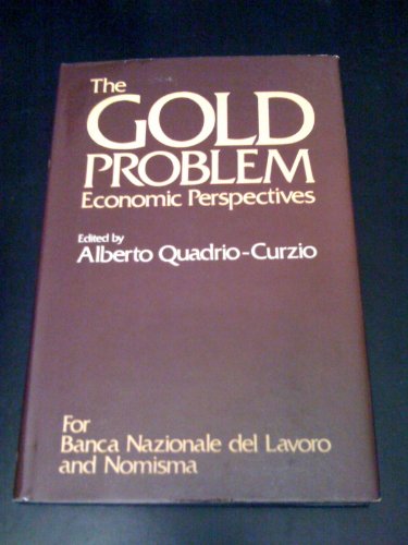 Beispielbild fr Economic Perspectives : The Gold Problem Proceedings of the World Conference on Gold, Rome 1982 zum Verkauf von Better World Books