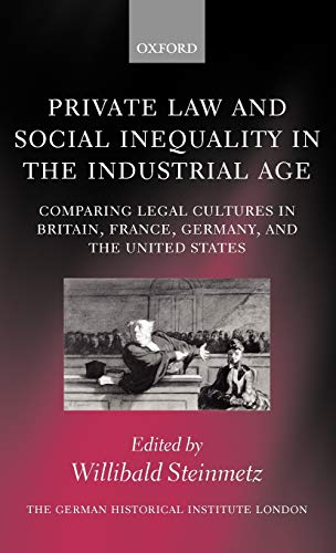 Stock image for Private Law and Social Inequality in the Industrial Age : Comparing Legal Cultures in Britain, France, Germany, and the United States for sale by Better World Books Ltd