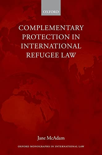 Beispielbild fr Complementary Protection in International Refugee Law (Oxford Monographs in International Law) zum Verkauf von Book Deals