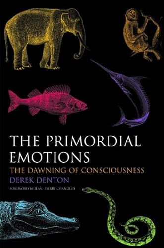 Stock image for The Primordial Emotions: The Dawning of Consciousness for sale by Hilltop Book Shop