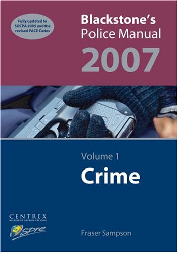 Blackstone's Police Manual: Crime 2007 Volume 1 (Blackstone's Police Manuals) (9780199203376) by Sampson, Fraser