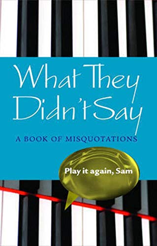 Imagen de archivo de What They Didn't Say: A Book of Misquotations a la venta por AwesomeBooks