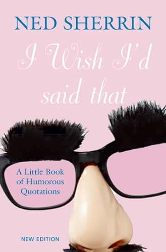 Stock image for I Wish I'd Said That: A Little Book of Humorous Quotations for sale by WorldofBooks