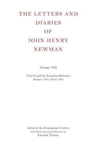 The Letters and Diaries of John Henry Newman: Volume VIII: Tract 90 and the Jerusalem Bishopric, January: 1841-April 1842 (Newman Letters & Diaries) [Hardcover] Newman, John Henry and Tracey, Gerard - Newman, John Henry