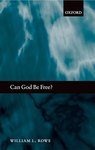 Can God Be Free? (9780199204120) by Rowe, William L.