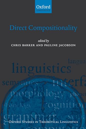 Beispielbild fr Direct Compositionality (Oxford Studies in Theoretical Linguistics) zum Verkauf von Powell's Bookstores Chicago, ABAA